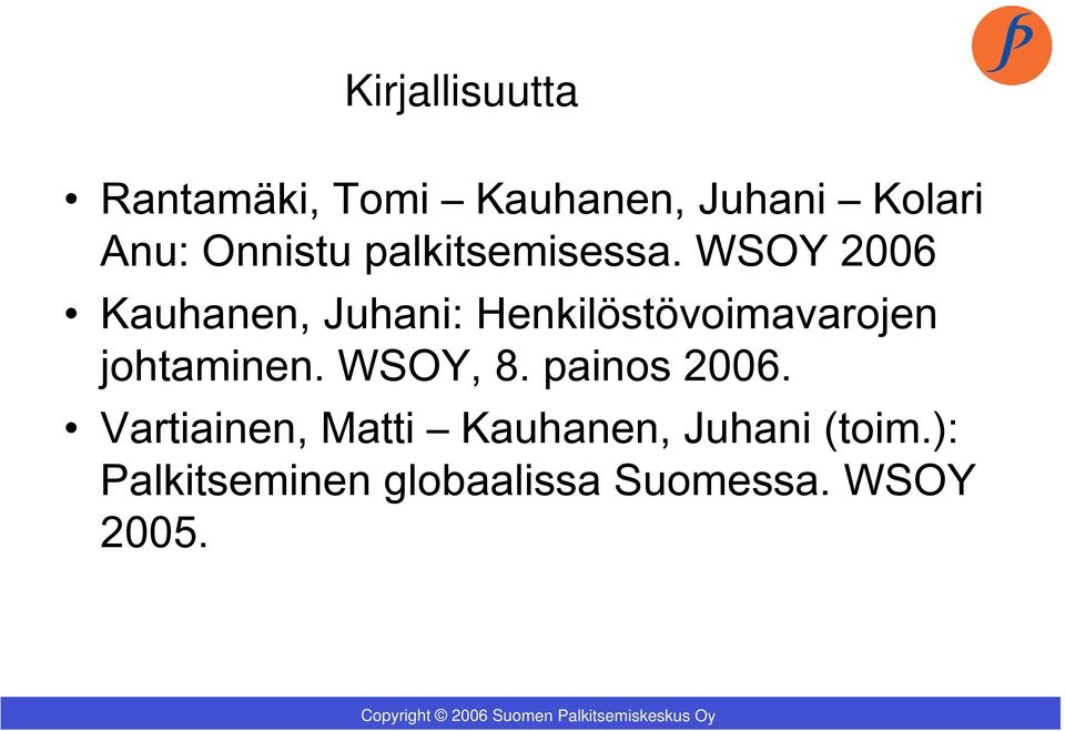 WSOY 2006 Kauhanen, Juhani: Henkilöstövoimavarojen johtaminen.