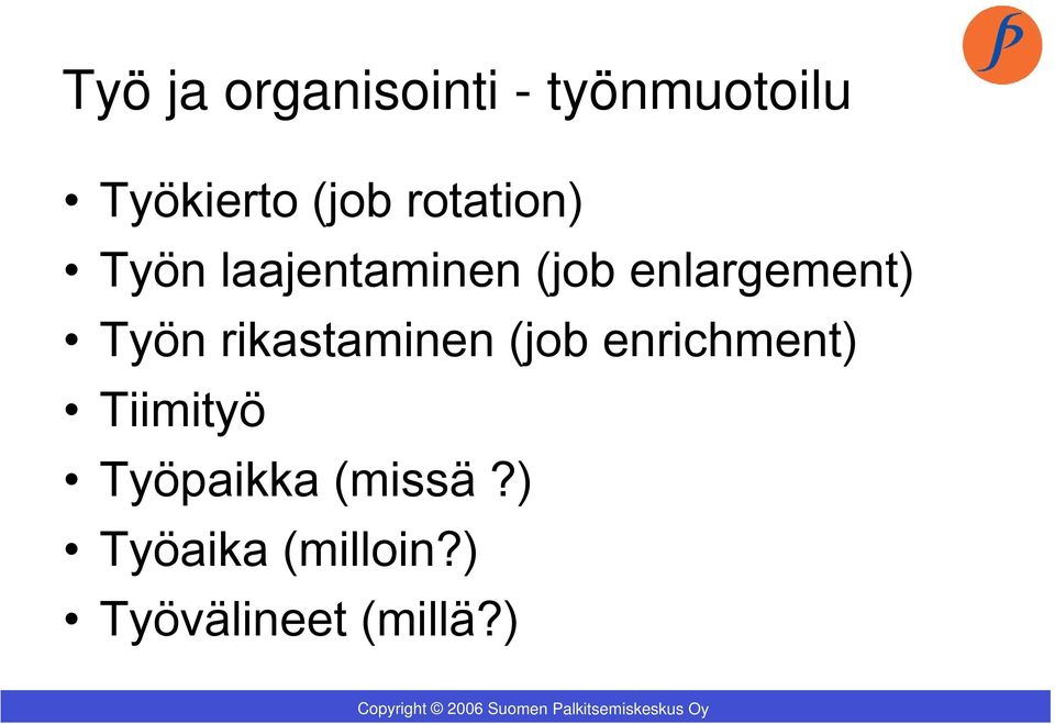 Työn rikastaminen (job enrichment) Tiimityö