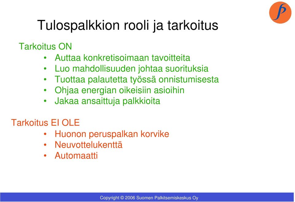 työssä onnistumisesta Ohjaa energian oikeisiin asioihin Jakaa ansaittuja