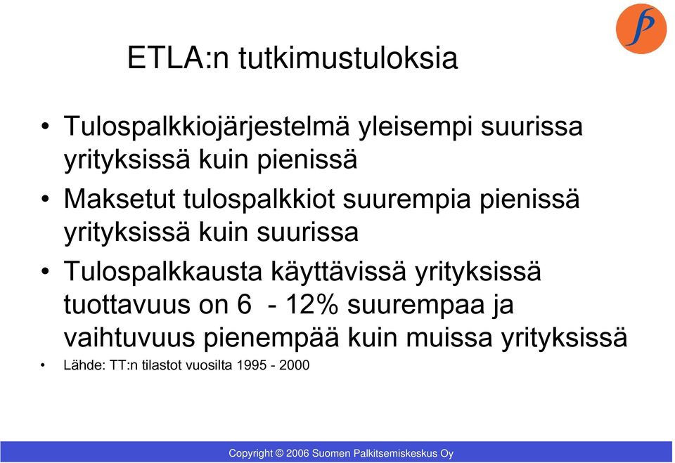 suurissa Tulospalkkausta käyttävissä yrityksissä tuottavuus on 6-12% suurempaa