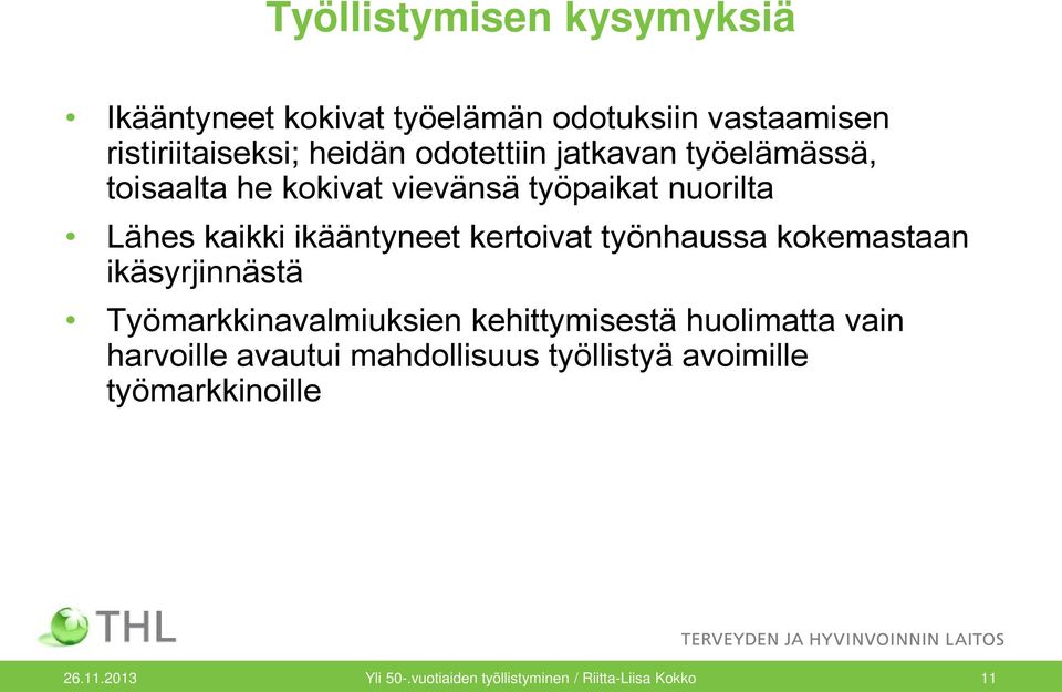 kertoivat työnhaussa kokemastaan ikäsyrjinnästä Työmarkkinavalmiuksien kehittymisestä huolimatta vain harvoille