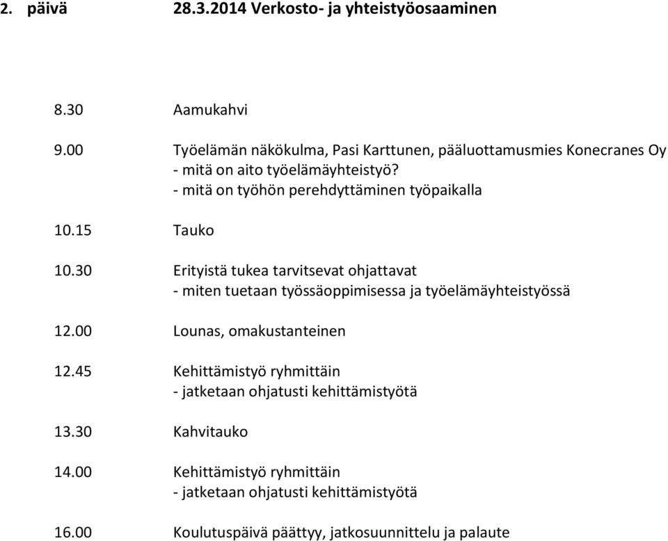 - mitä on työhön perehdyttäminen työpaikalla 10.15 Tauko 10.