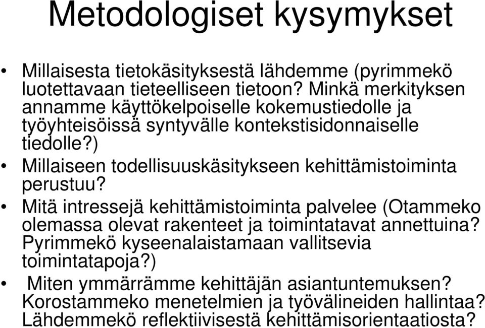 ) Millaiseen todellisuuskäsitykseen kehittämistoiminta perustuu?