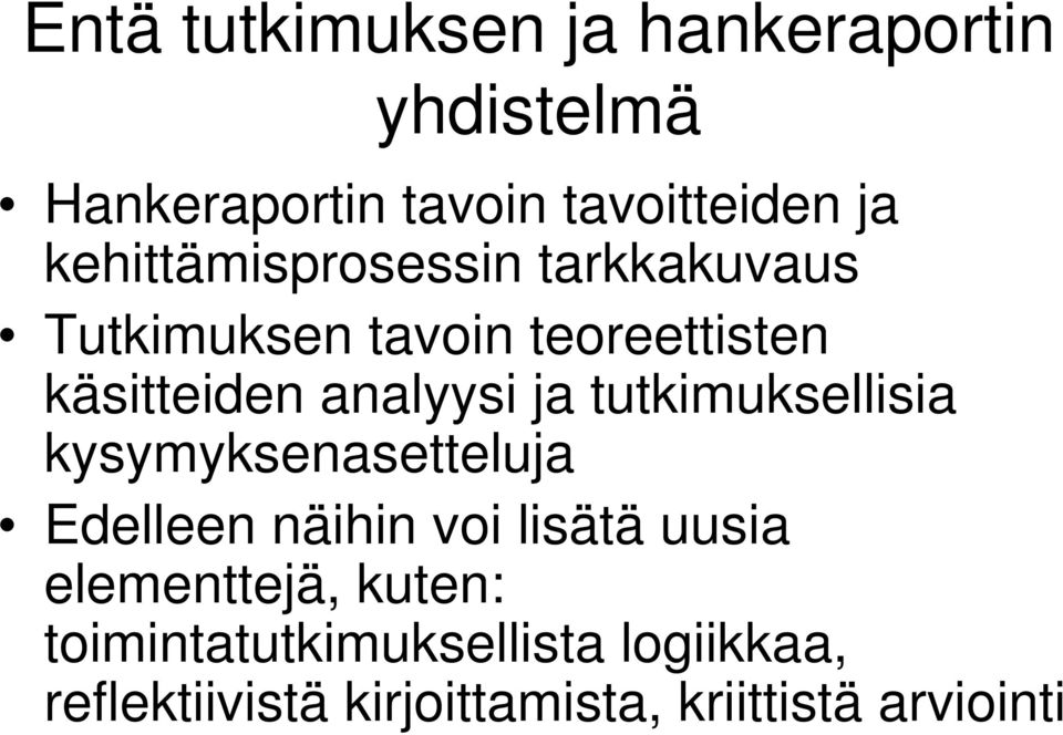 ja tutkimuksellisia kysymyksenasetteluja Edelleen näihin voi lisätä uusia elementtejä,