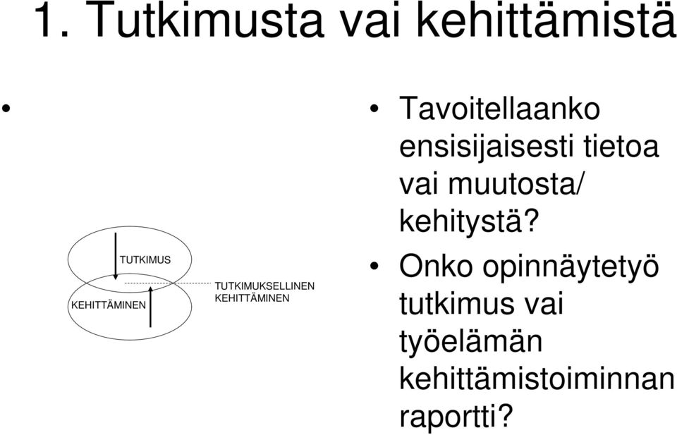 TUTKIMUS KEHITTÄMINEN TUTKIMUKSELLINEN KEHITTÄMINEN