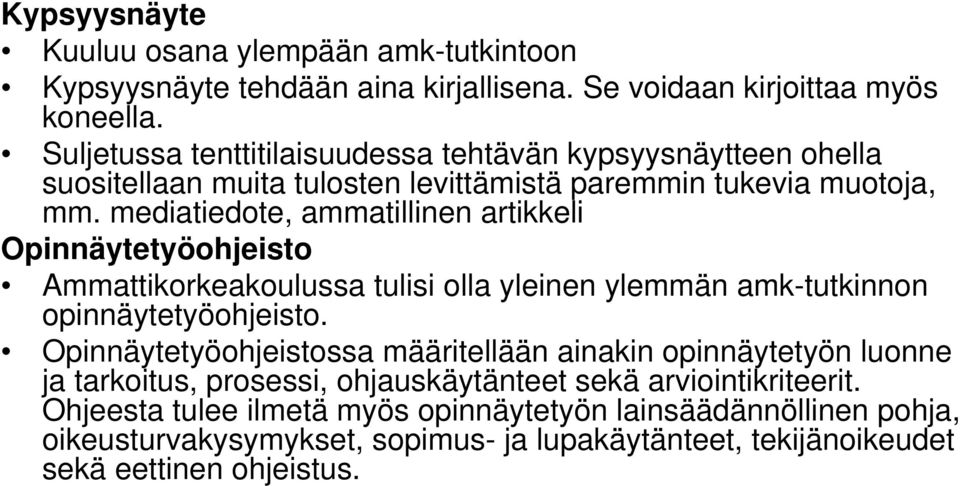 mediatiedote, ammatillinen artikkeli Opinnäytetyöohjeisto Ammattikorkeakoulussa tulisi olla yleinen ylemmän amk-tutkinnon opinnäytetyöohjeisto.