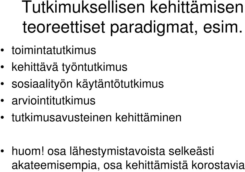 käytäntötutkimus arviointitutkimus tutkimusavusteinen