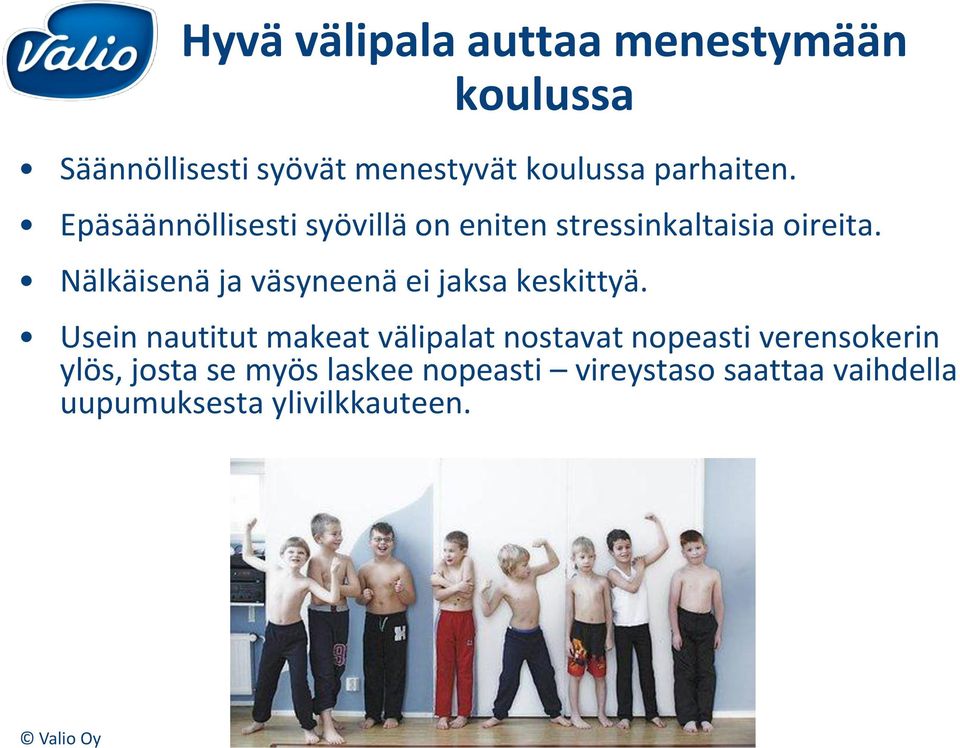 Nälkäisenä ja väsyneenä ei jaksa keskittyä.