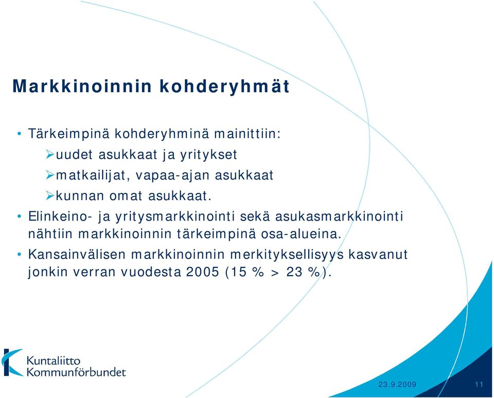 Elinkeino- ja yritysmarkkinointi sekä asukasmarkkinointi nähtiin markkinoinnin tärkeimpinä