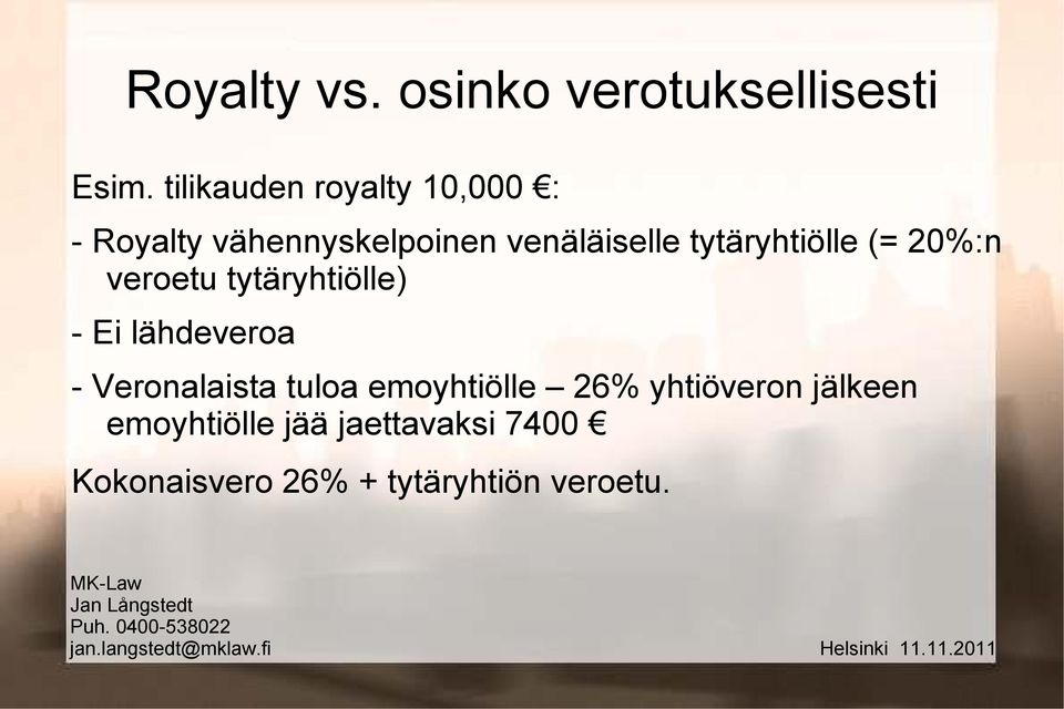 tytäryhtiölle (= 20%:n veroetu tytäryhtiölle) - Ei lähdeveroa -