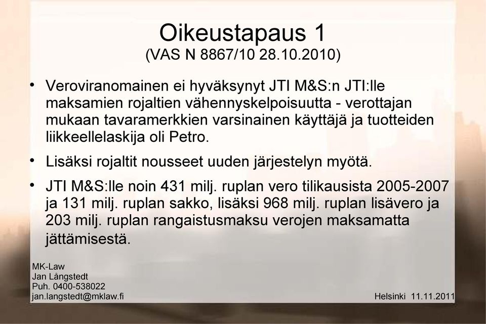 2010) Veroviranomainen ei hyväksynyt JTI M&S:n JTI:lle maksamien rojaltien vähennyskelpoisuutta - verottajan mukaan