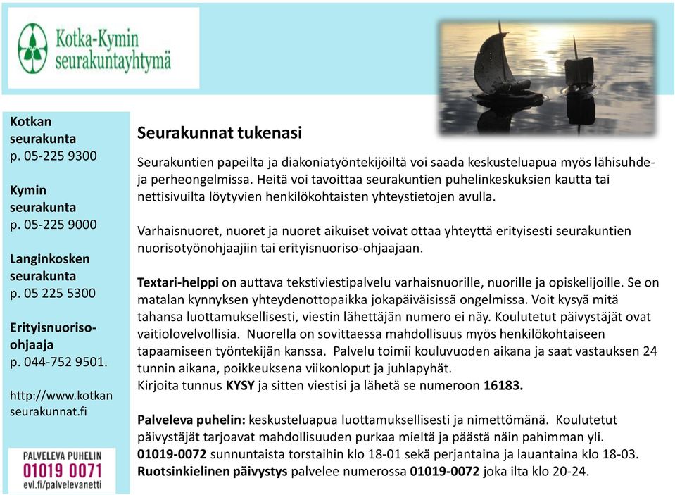 Heitä voi tavoittaa seurakuntien puhelinkeskuksien kautta tai nettisivuilta löytyvien henkilökohtaisten yhteystietojen avulla.