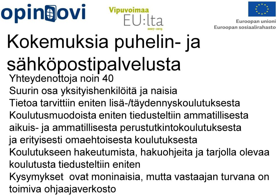 ammatillisesta perustutkintokoulutuksesta ja erityisesti omaehtoisesta koulutuksesta Koulutukseen hakeutumista,