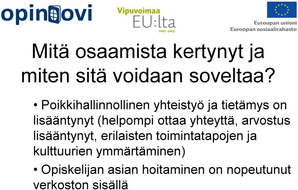 ottaa yhteyttä, arvostus lisääntynyt, erilaisten toimintatapojen ja