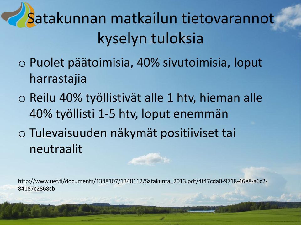 työllisti 1-5 htv, loput enemmän o Tulevaisuuden näkymät positiiviset tai neutraalit