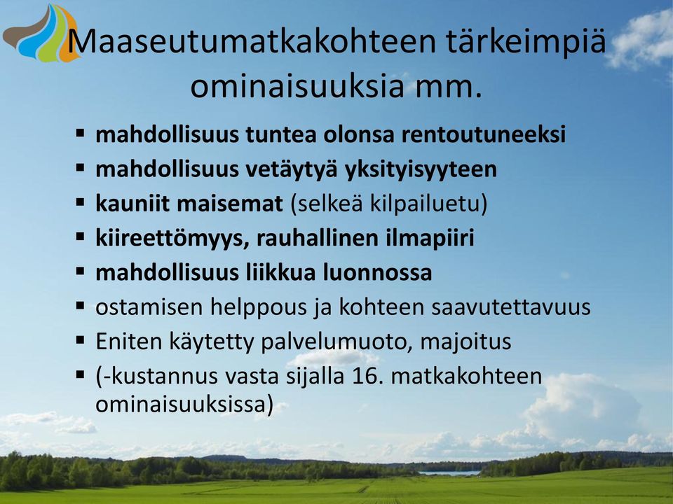 maisemat (selkeä kilpailuetu) kiireettömyys, rauhallinen ilmapiiri mahdollisuus liikkua