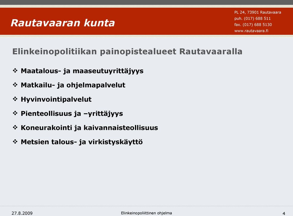 Pienteollisuus ja yrittäjyys Koneurakointi ja kaivannaisteollisuus