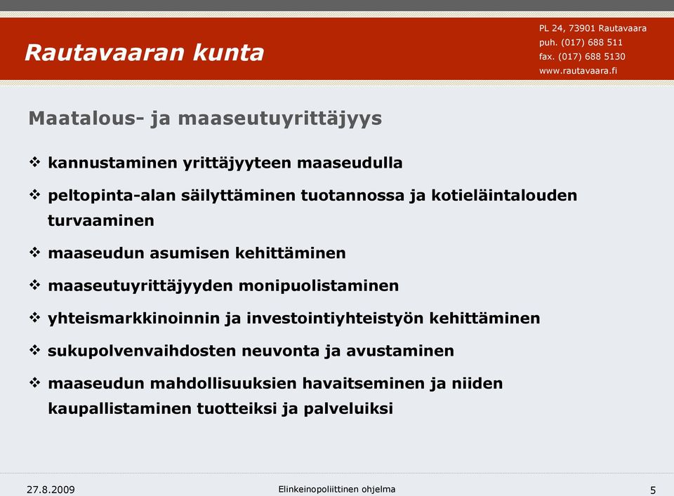 monipuolistaminen yhteismarkkinoinnin ja investointiyhteistyön kehittäminen sukupolvenvaihdosten neuvonta ja