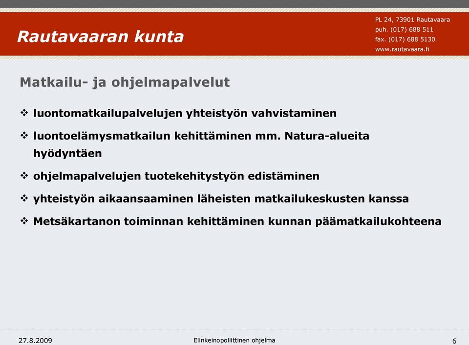 Natura-alueita hyödyntäen ohjelmapalvelujen tuotekehitystyön edistäminen yhteistyön