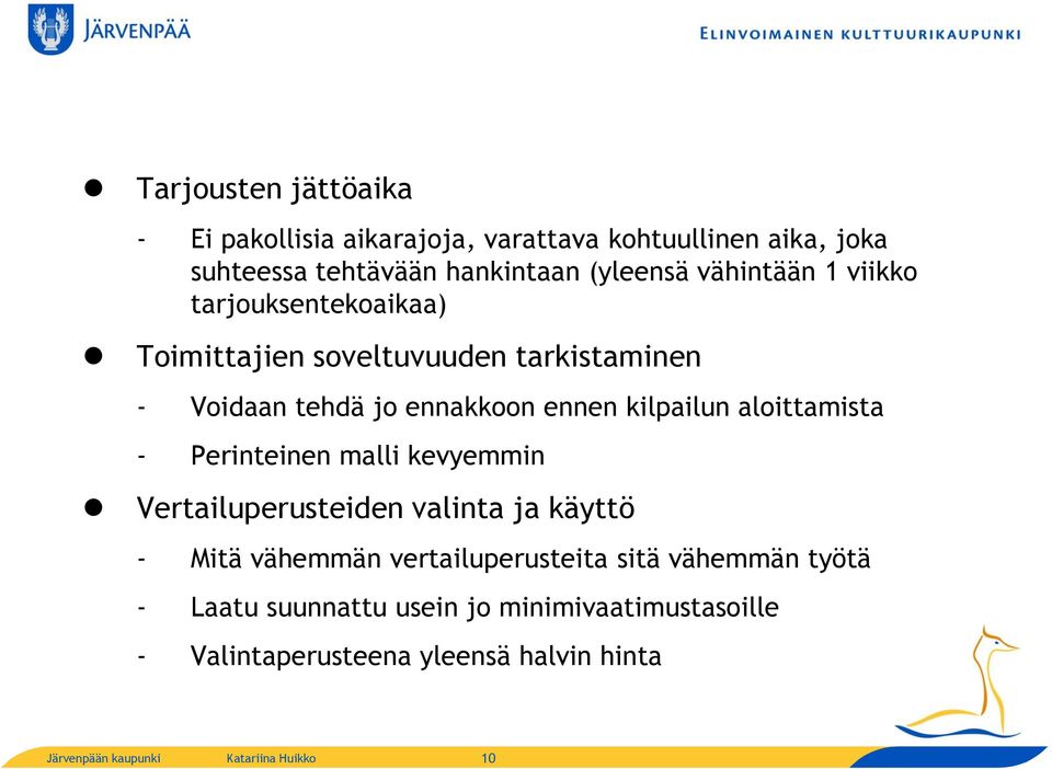 ennen kilpailun aloittamista - Perinteinen malli kevyemmin Vertailuperusteiden valinta ja käyttö - Mitä vähemmän