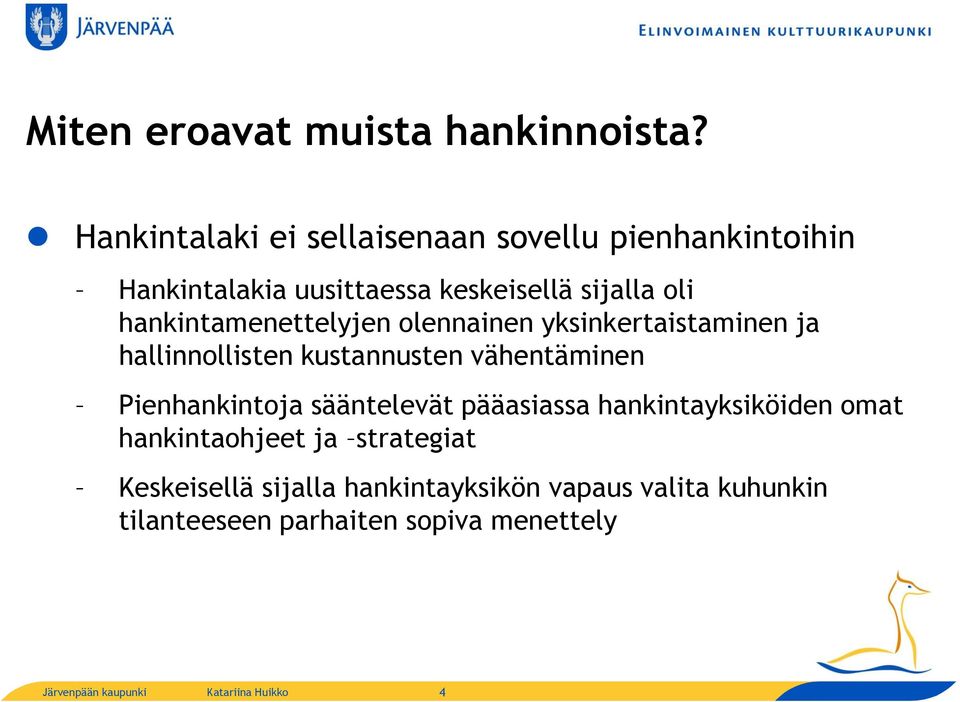 hankintamenettelyjen olennainen yksinkertaistaminen ja hallinnollisten kustannusten vähentäminen