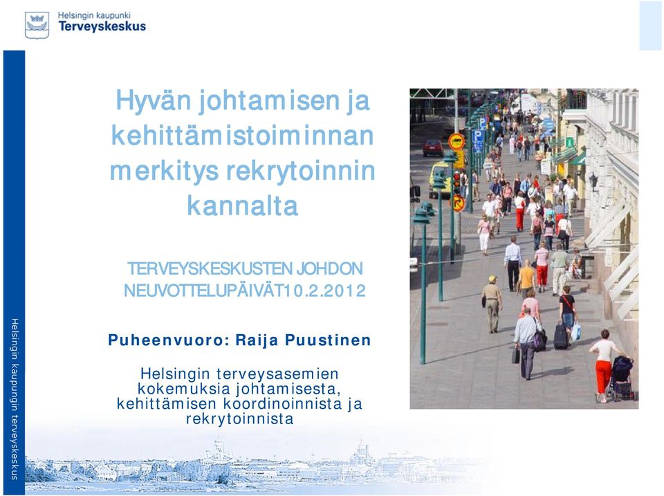 2012 Puheenvuoro: Raija Puustinen Helsingin terveysasemien