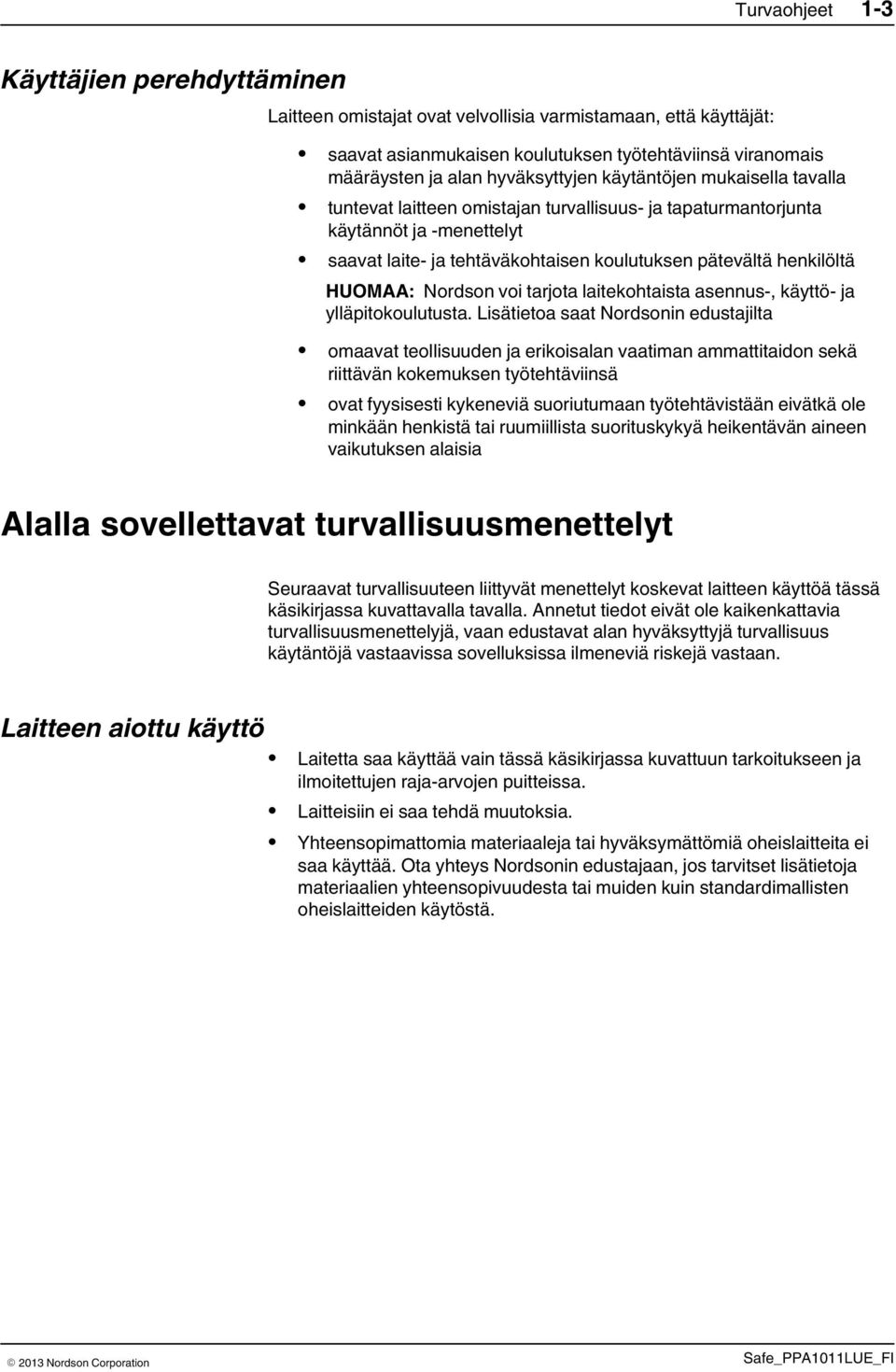 henkilöltä HUOMAA: Nordson voi tarjota laitekohtaista asennus-, käyttö- ja ylläpitokoulutusta.