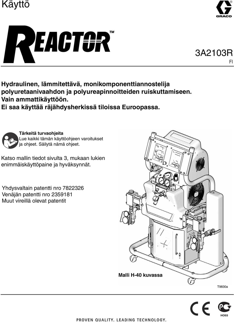 Tärkeitä turvaohjeita Lue kaikki tämän käyttöohjeen varoitukset ja ohjeet. Säilytä nämä ohjeet.