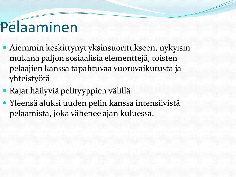 vuorovaikutusta ja yhteistyötä Rajat häilyviä pelityyppien välillä