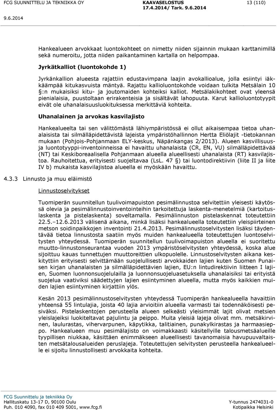 Rajattu kallioluontokohde voidaan tulkita Metsälain 10 :n mukaisiksi kitu- ja joutomaiden kohteiksi kalliot.
