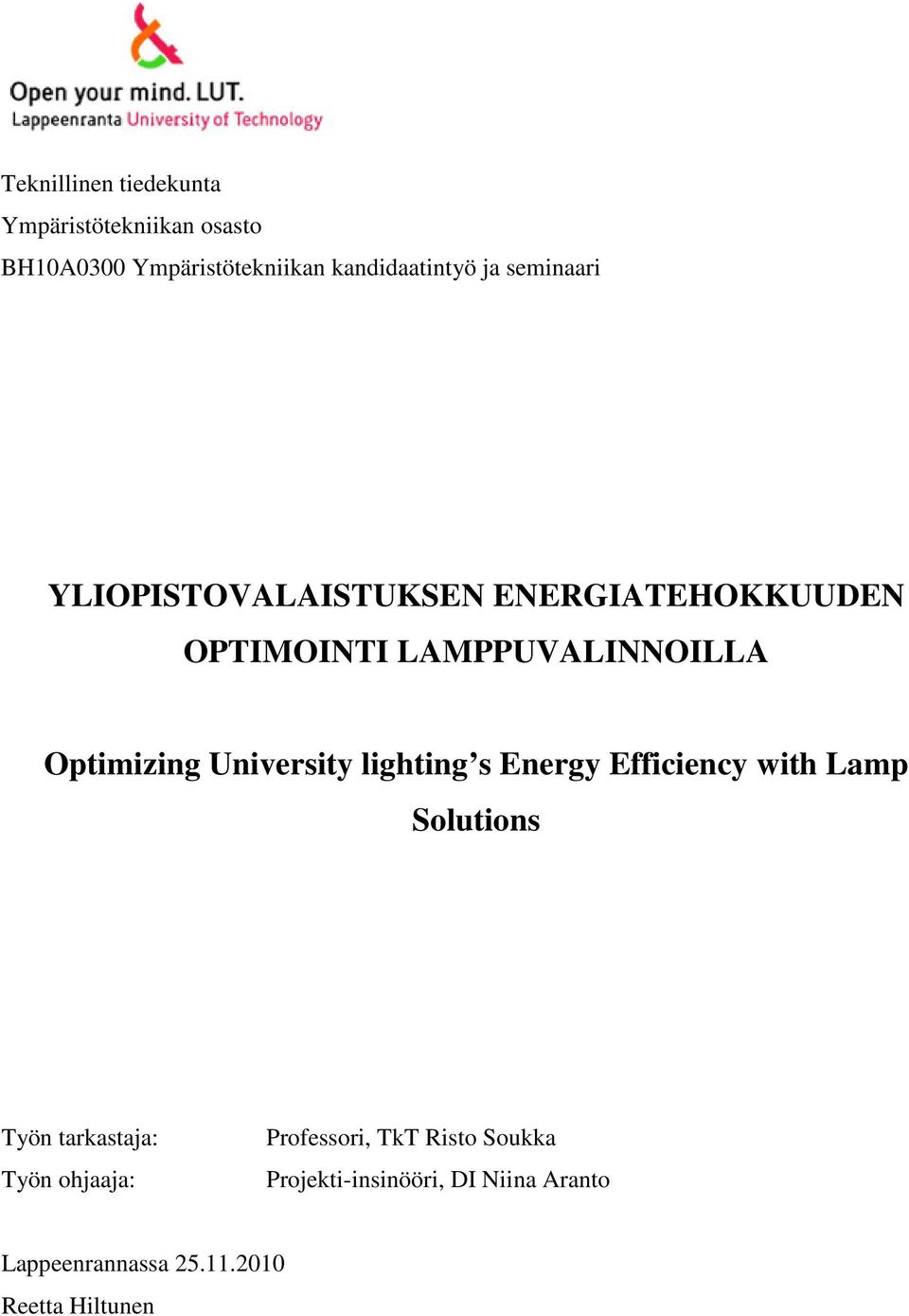 University lighting s Energy Efficiency with Lamp Solutions Työn tarkastaja: Työn ohjaaja: