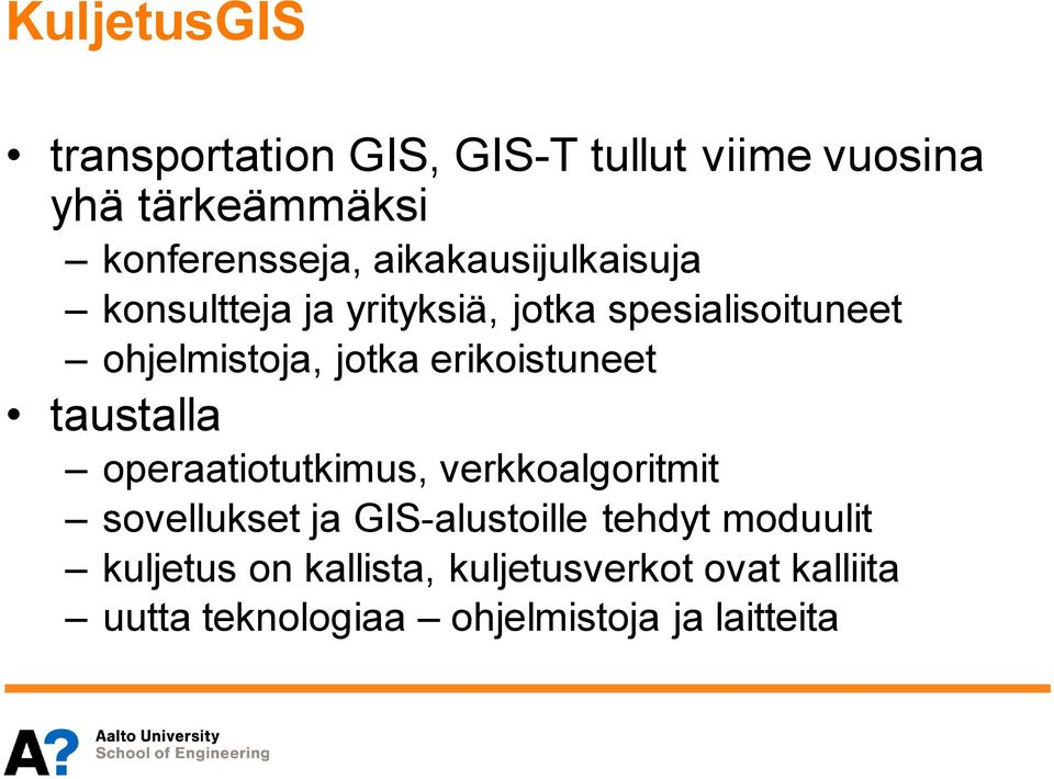 erikoistuneet taustalla operaatiotutkimus, verkkoalgoritmit sovellukset ja GIS-alustoille