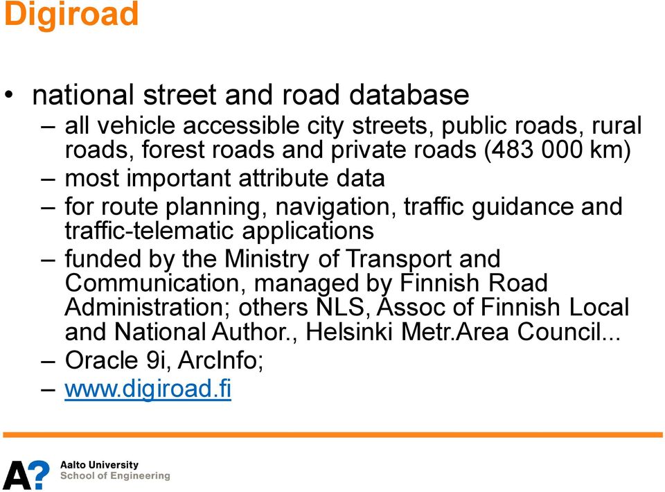 traffic-telematic applications funded by the Ministry of Transport and Communication, managed by Finnish Road