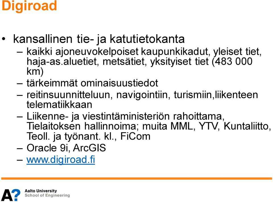 aluetiet, metsätiet, yksityiset tiet (483 000 km) tärkeimmät ominaisuustiedot reitinsuunnitteluun,