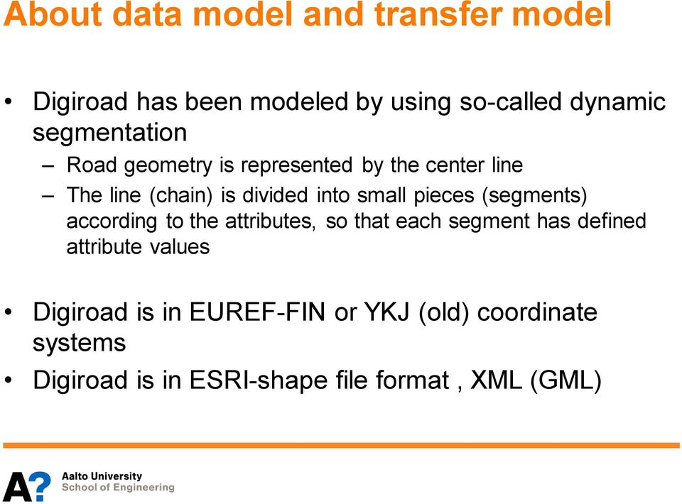 small pieces (segments) according to the attributes, so that each segment has defined attribute