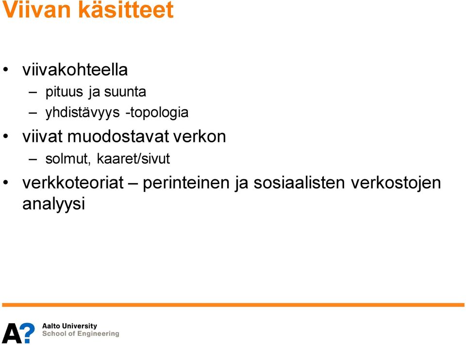 muodostavat verkon solmut, kaaret/sivut