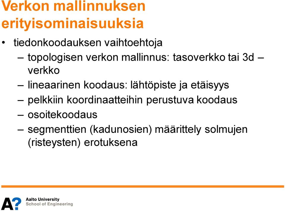 koodaus: lähtöpiste ja etäisyys pelkkiin koordinaatteihin perustuva