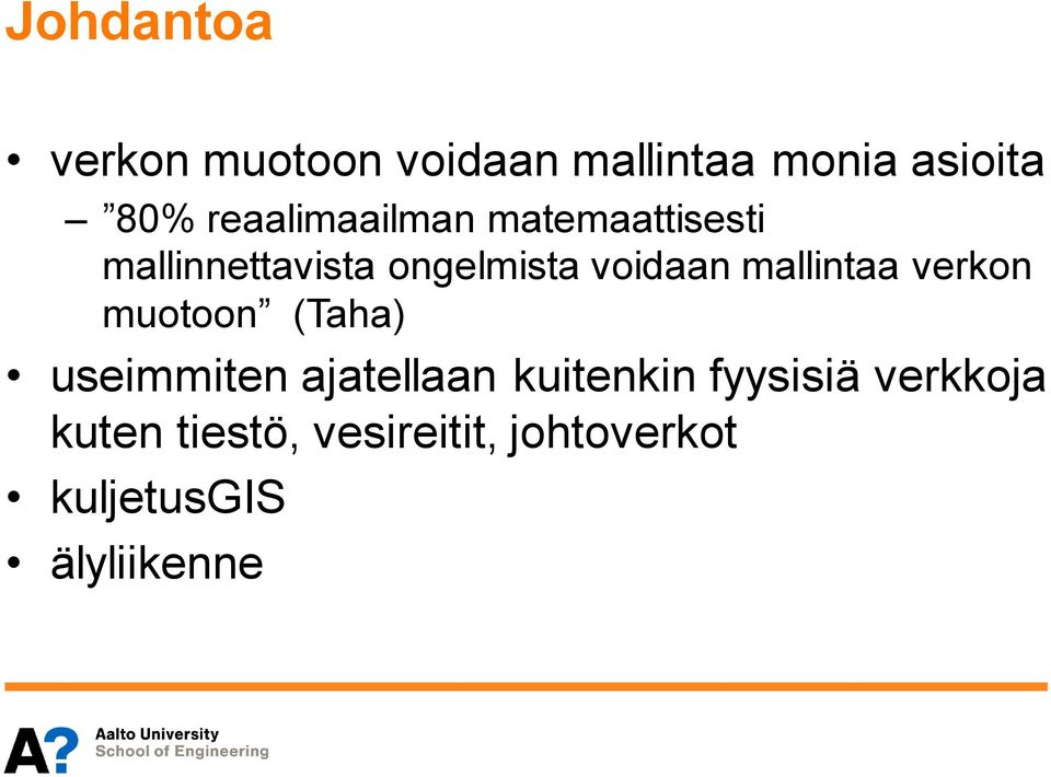 mallintaa verkon muotoon (Taha) useimmiten ajatellaan kuitenkin