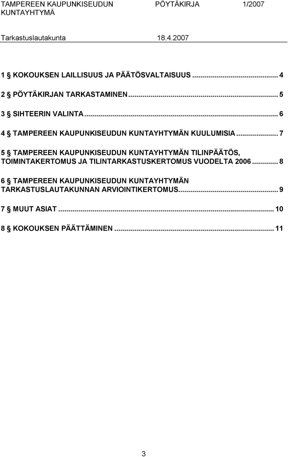 .. 7 5 TAMPEREEN KAUPUNKISEUDUN N TILINPÄÄTÖS, TOIMINTAKERTOMUS JA TILINTARKASTUSKERTOMUS