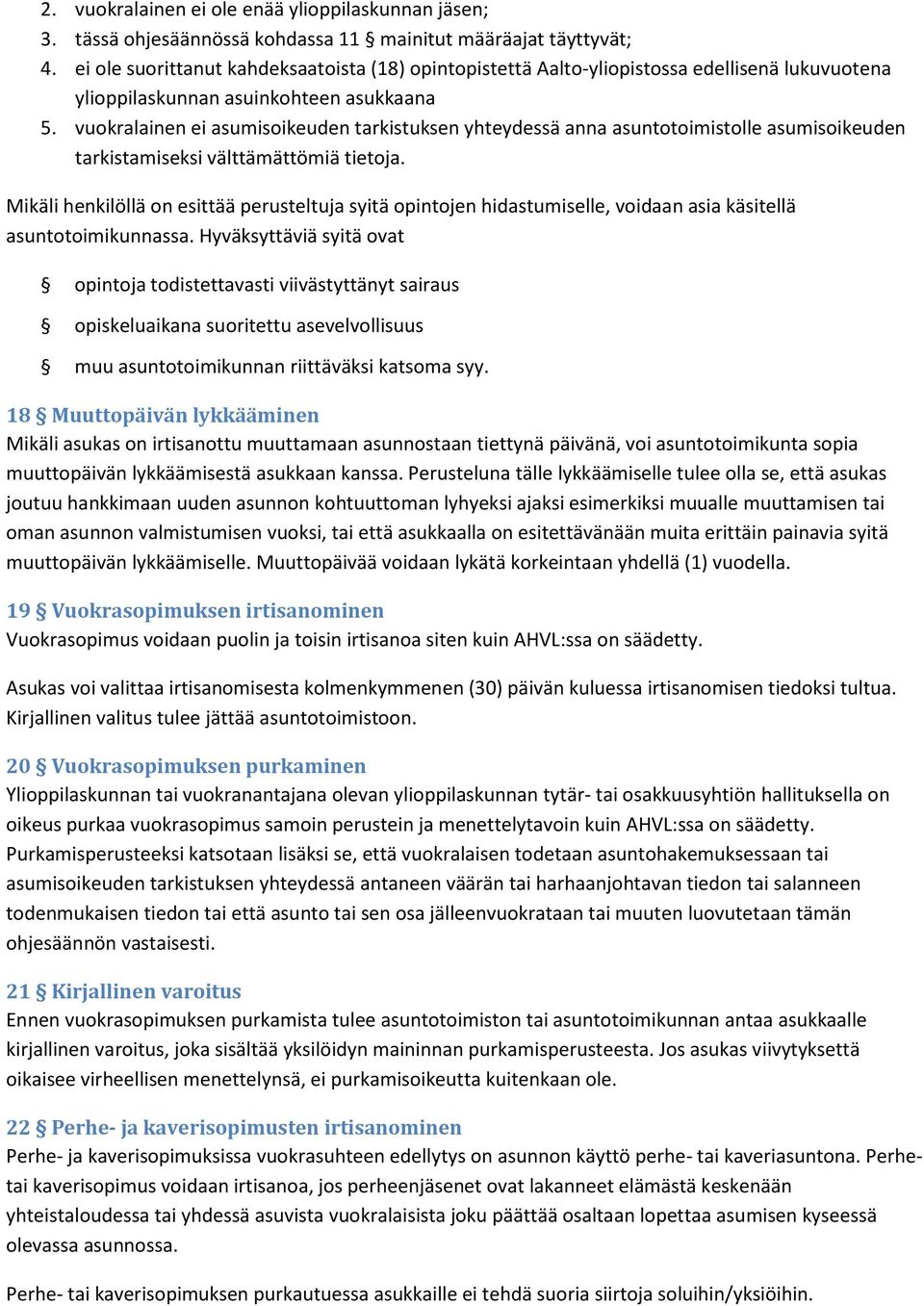 vuokralainen ei asumisoikeuden tarkistuksen yhteydessä anna asuntotoimistolle asumisoikeuden tarkistamiseksi välttämättömiä tietoja.