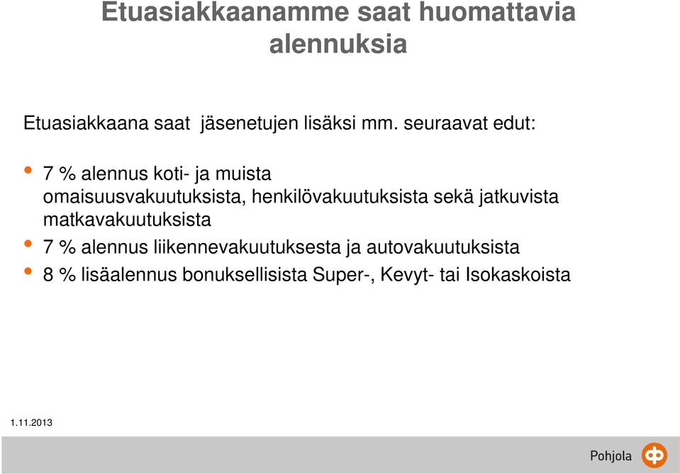 seuraavat edut: 7 % alennus koti- ja muista omaisuusvakuutuksista,