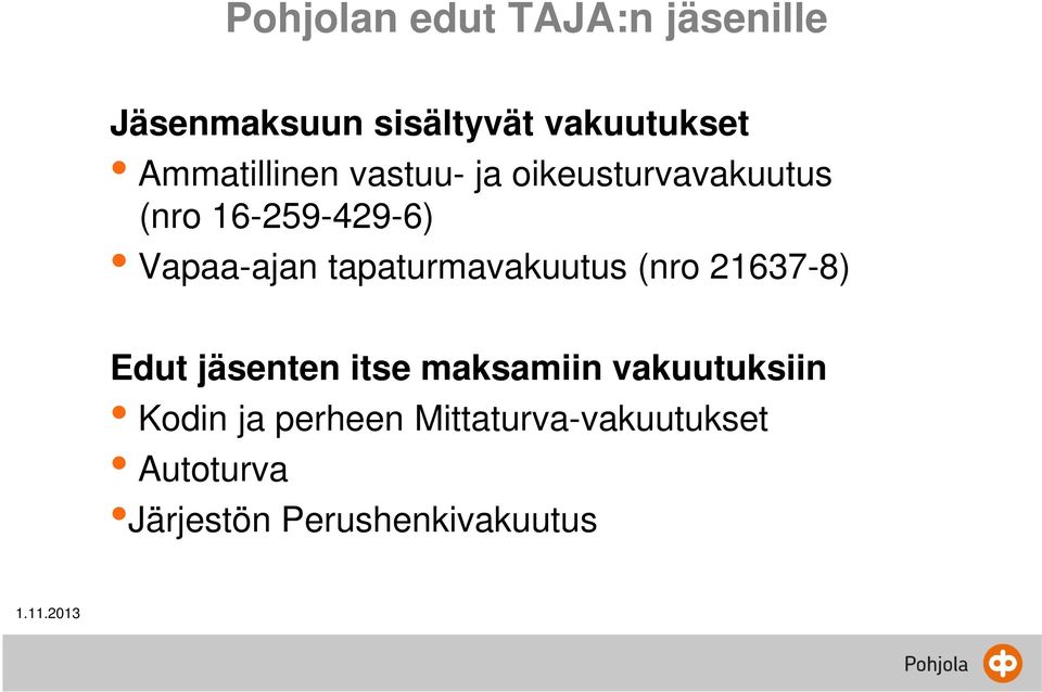 tapaturmavakuutus (nro 21637-8) Edut jäsenten itse maksamiin vakuutuksiin