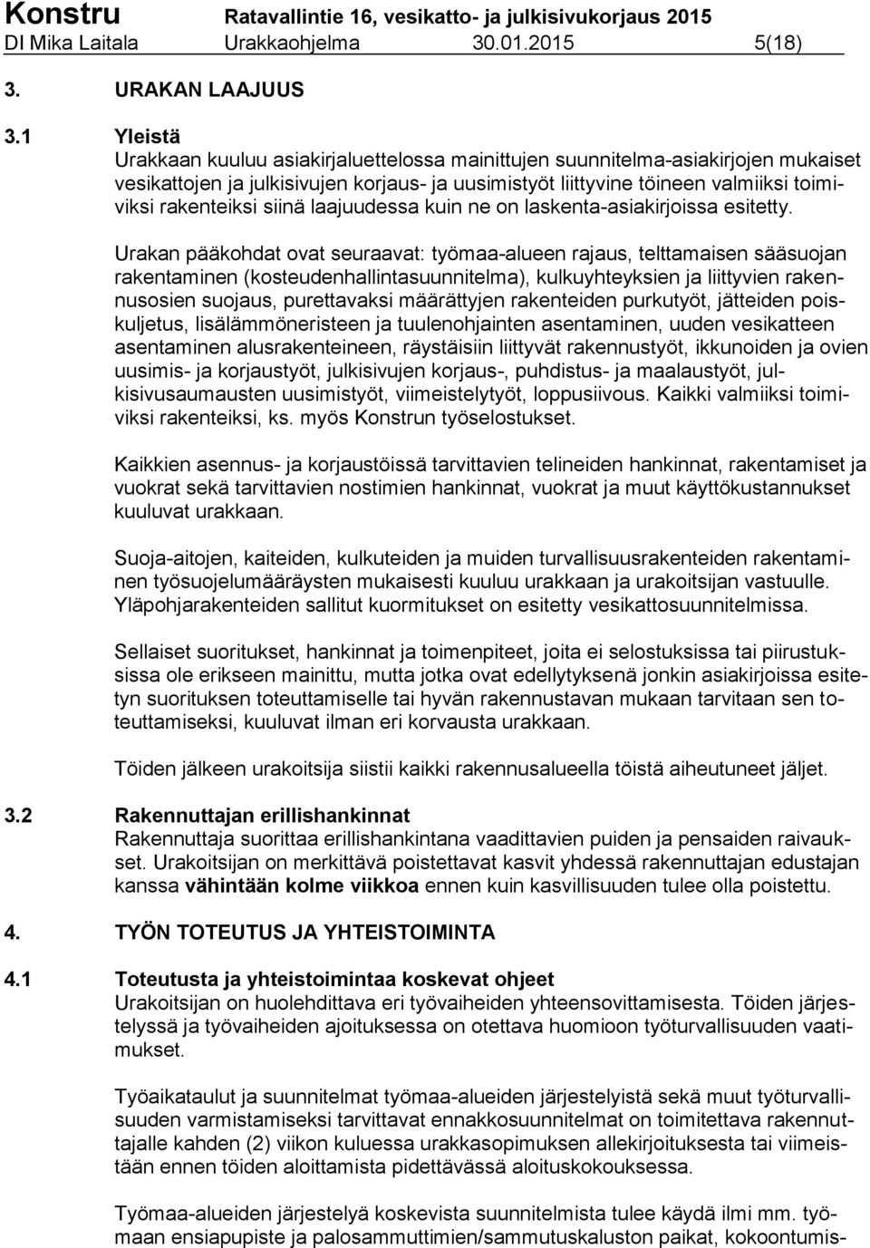 siinä laajuudessa kuin ne on laskenta-asiakirjoissa esitetty.