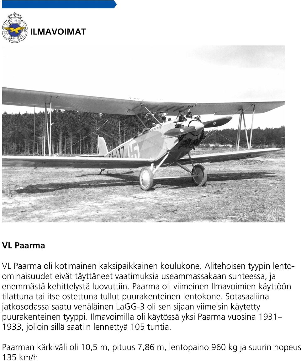 Paarma oli viimeinen Ilmavoimien käyttöön tilattuna tai itse ostettuna tullut puurakenteinen lentokone.