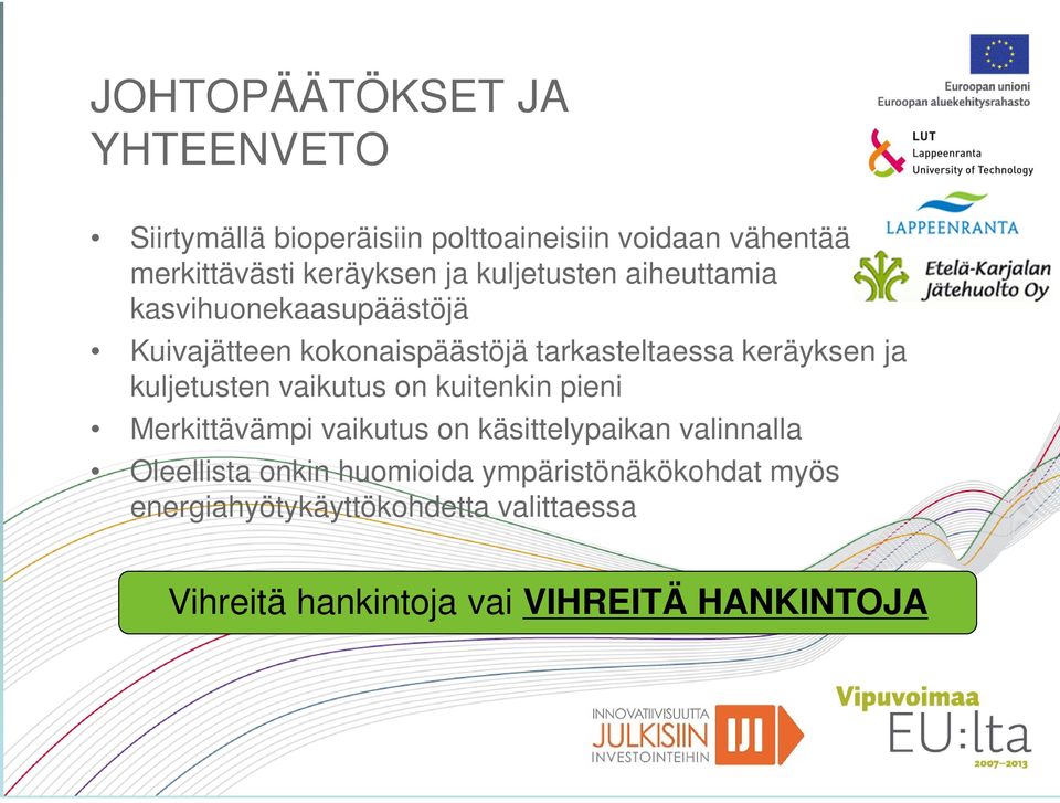 kuljetusten vaikutus on kuitenkin pieni Merkittävämpi vaikutus on käsittelypaikan valinnalla Oleellista onkin