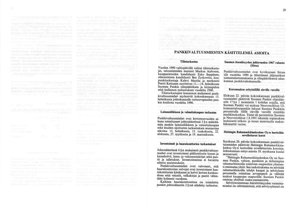 helmikuuta Suomen Pankin tilinpäätöksen ja kirjanpidon sekä hallinnon tarkastuksen vuodelta 1990. Tilintarkastajien lausunnon mukaisesti pankkivaltuusmiehet myönsivät kokouksessaan 15.