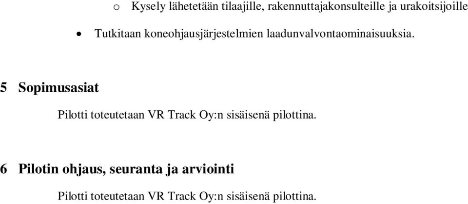 5 Sopimusasiat Pilotti toteutetaan VR Track Oy:n sisäisenä pilottina.