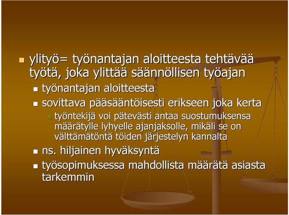 antaa suostumuksensa määrätylle lyhyelle ajanjaksolle, mikäli se on välttämätöntä töiden