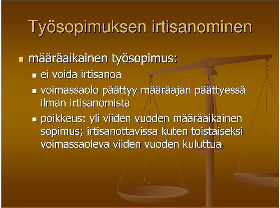 irtisanomista poikkeus: yli viiden vuoden määm ääräaikainen sopimus;