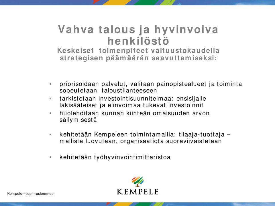 investointisuunnitelmaa: ensisijalle lakisääteiset ja elinvoimaa tukevat investoinnit huolehditaan kunnan kiinteän omaisuuden